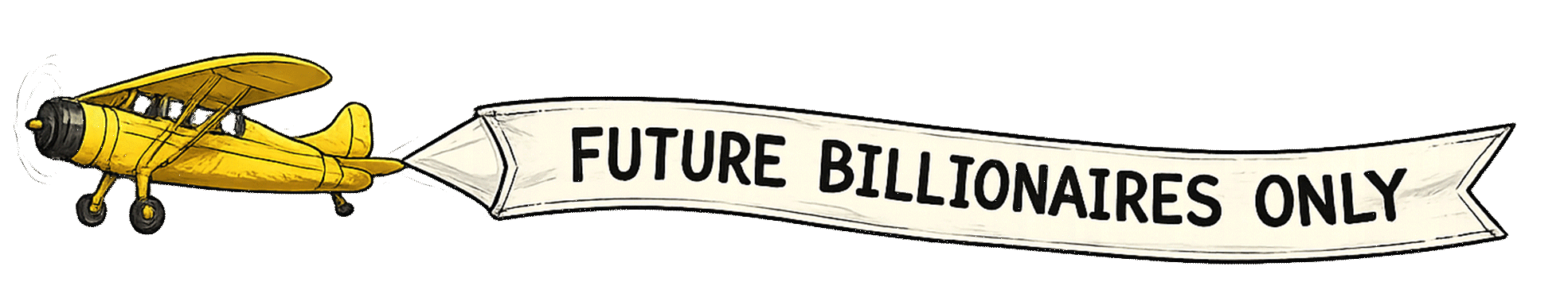 Future billionaires only